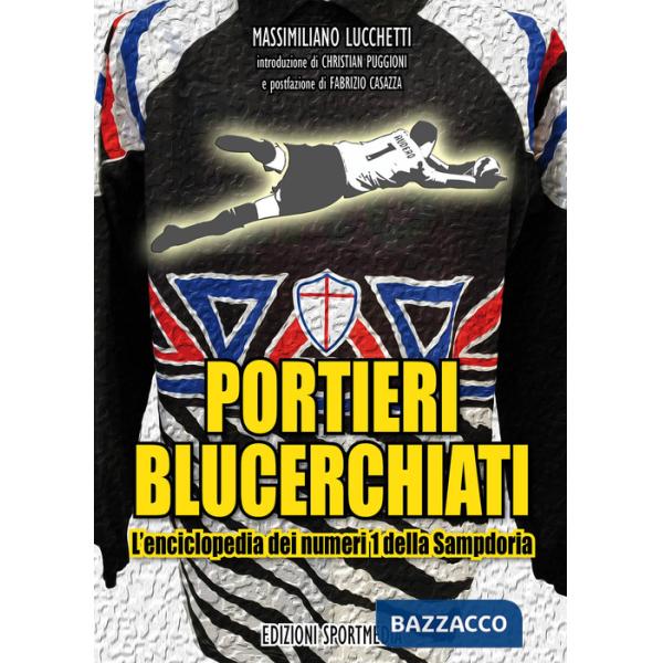Portieri blucerchiati. L'enciclopedia dei numeri 1 della Sampdoria