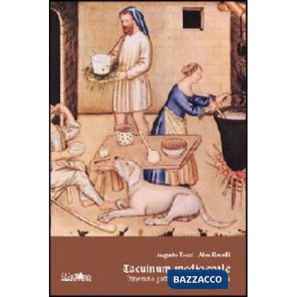 Tacuinum medioevale. Itinerario gastronomico nella storia