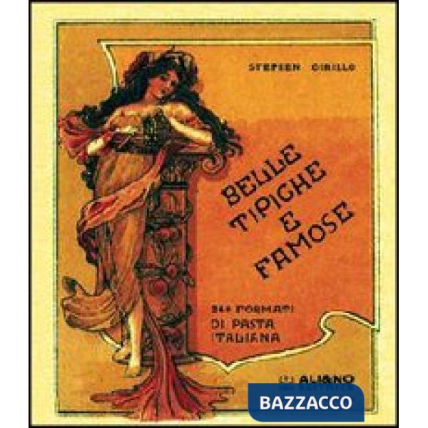 Belle tipiche e famose. 240 formati di pasta italiana. Ediz. italiana e inglese
