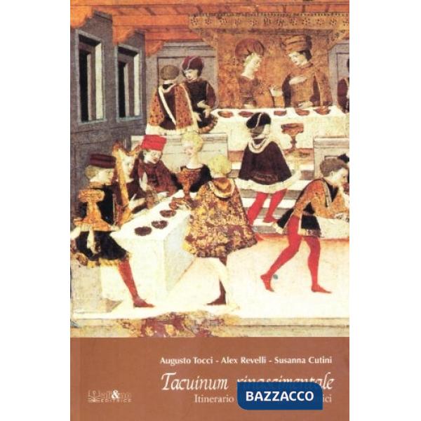 Tacuinum rinascimentale. Itinerario di trionfi gastronomici