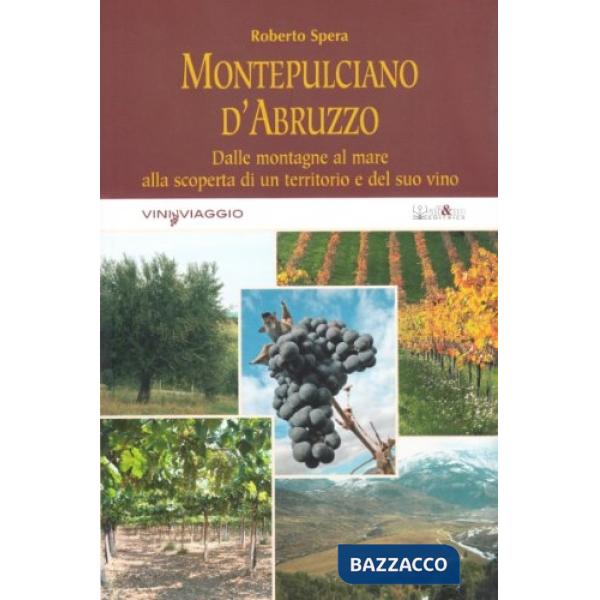 Montepulciano d'Abruzzo. Dalle montagne al mare alla scoperta di un territorio e del suo vino