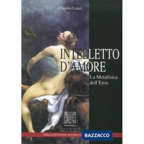 Intelletto d'amore. La metafisica dell'eros