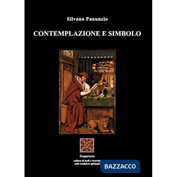 Contemplazione e simbolo. Summa iniziatica orientale-occidentale. Vol. 1