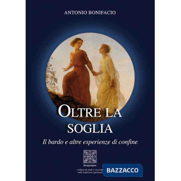 Oltre la soglia. Il bardo e altre esperienze di confine