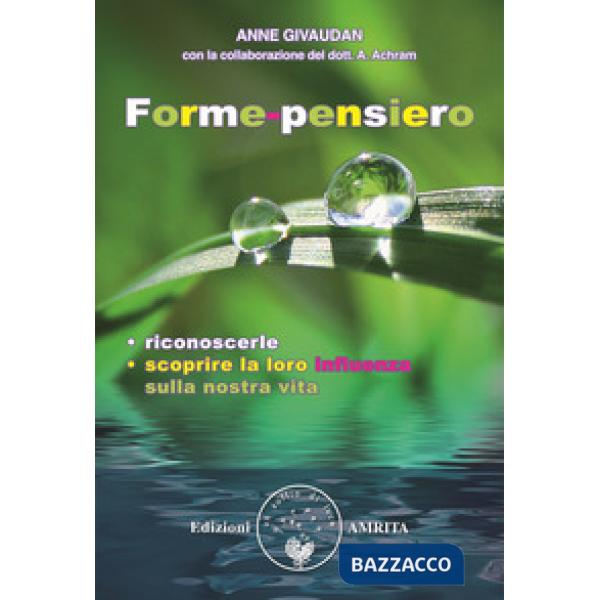 Forme-pensiero. Riconoscerle, scoprire la loro influenza sulla nostra vita