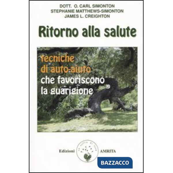 Ritorno alla salute. Tecniche di auto-aiuto che favoriscono la guarigione