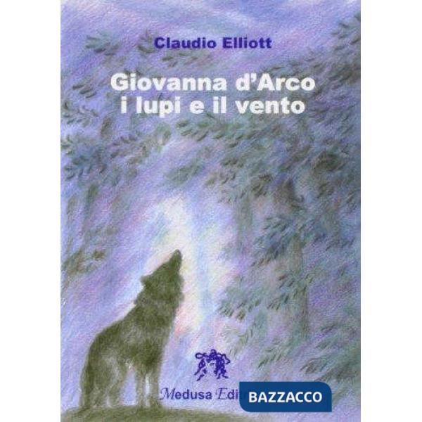 GIOVANNA D'ARCO, I LUPI E IL VENTO
