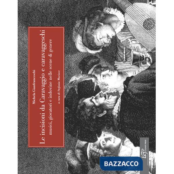 Incisioni da Caravaggio e caravaggeschi (Le)