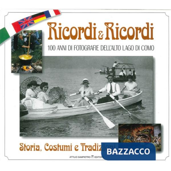 Ricordi & ricordi. 100 anni di fotografie dell'alto lago. Storia e costumi