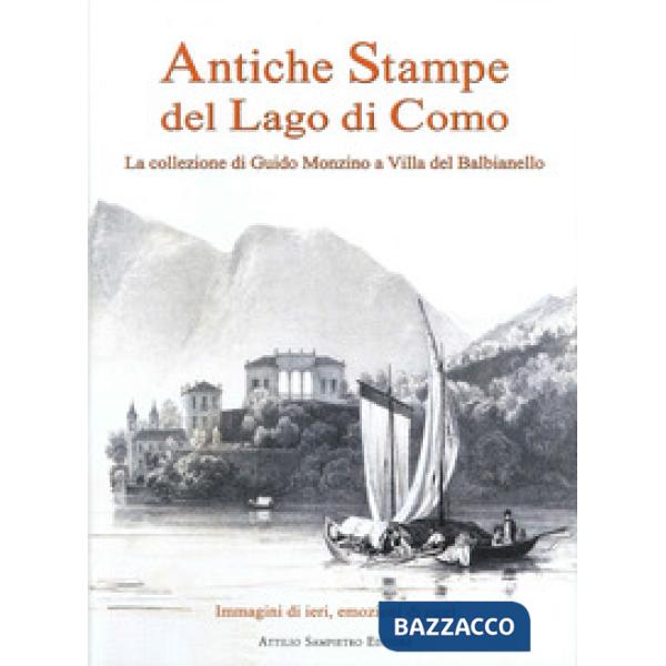 Antiche stampe del lago di Como. La collezione di Guido Monzino a Villa del Balbianello. Ediz. italiana e inglese