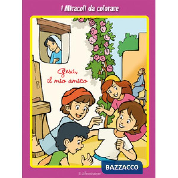Gesù, il mio amico. I miracoli da colorare