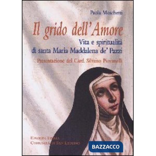 Grido dell'Amore. Vita e spiritualità di santa Maria Maddalena de' Pazzi