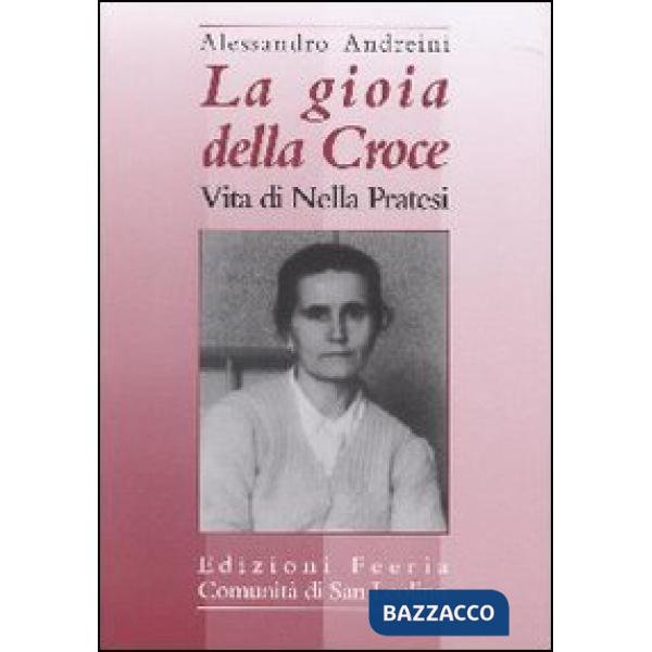 Gioia della croce. Vita di Nella Pratesi (La)