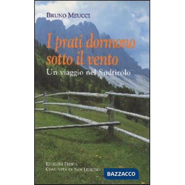 Prati dormono sotto il vento. Un viaggio nel Sudtirolo (I)