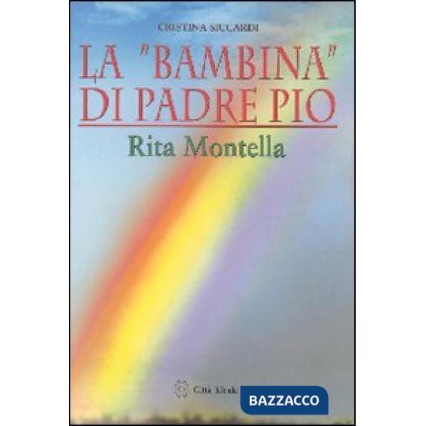 «bambina» di padre Pio Rita Montella (La)