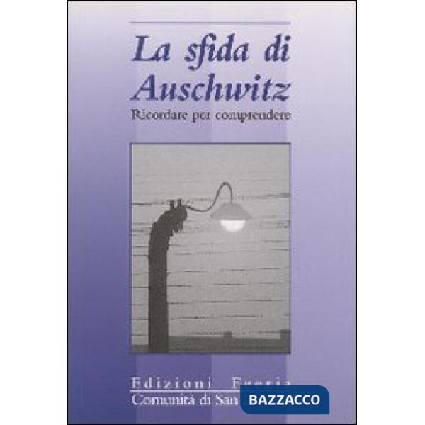 Sfida di Auschwitz. Ricordare per comprendere (La)