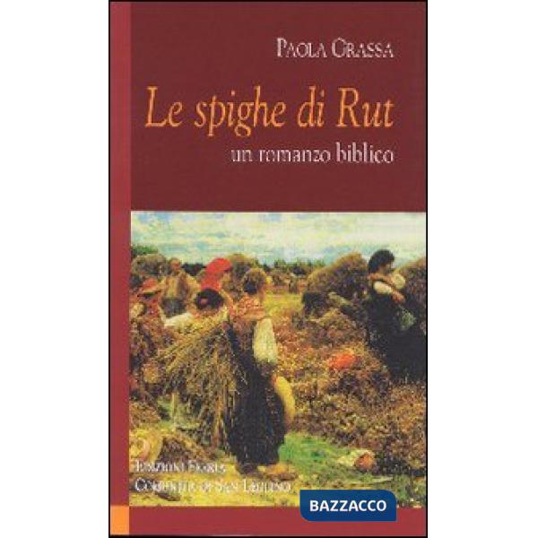 Spighe di Rut. Un romanzo biblico (Le)