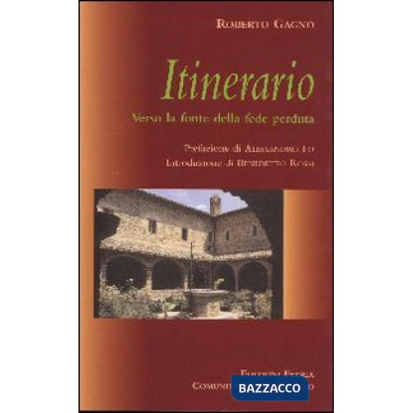 Itinerario. Verso la fonte della fede perduta