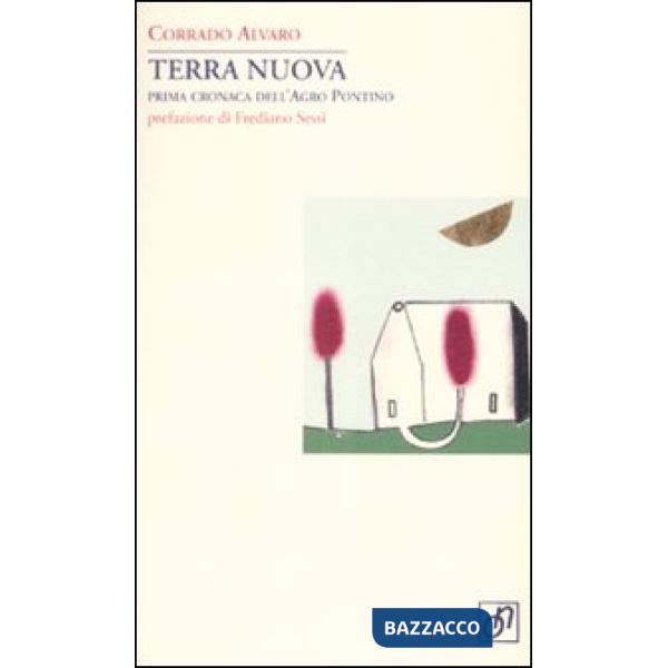 Terra nuova. Prima cronaca dell'Agro Pontino