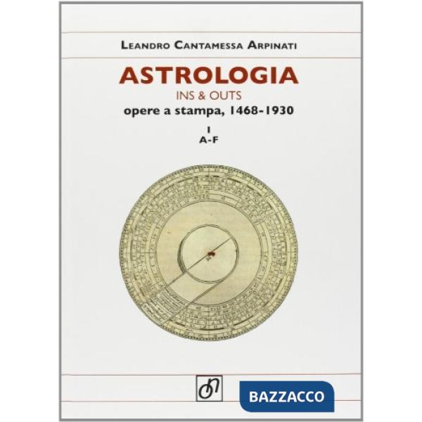Astrologia ins & outs. Opere a stampa 1468-1930