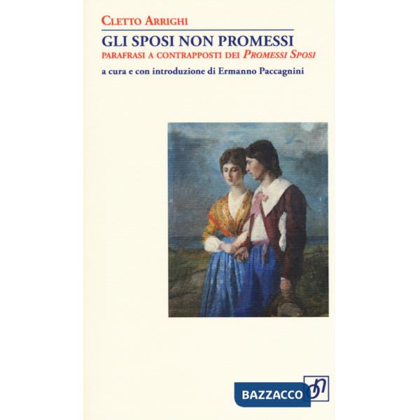 Sposi non promessi. Parafrasi a contrapposti dei Promessi sposi (Gli)