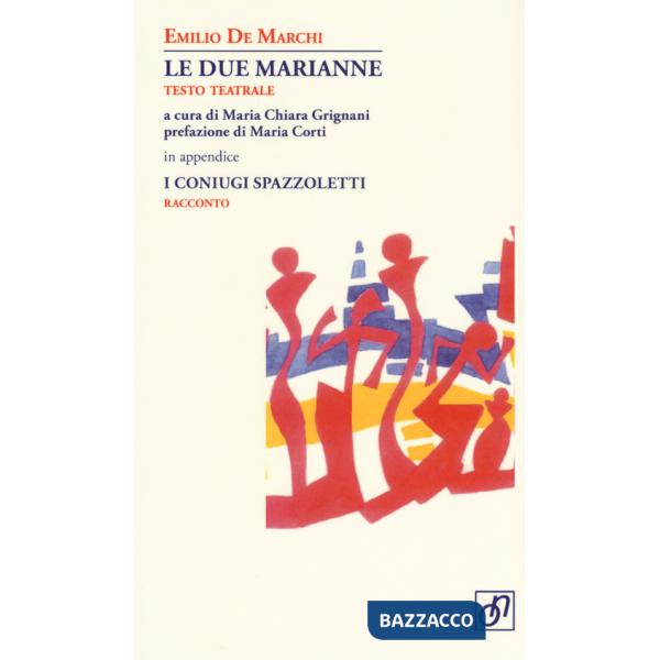 Due Marianne. In appendice: I coniugi Spazzoletti (Le)
