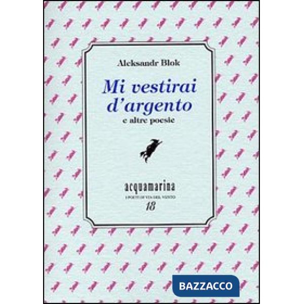 Mi vestirai d'argento e altre poesie