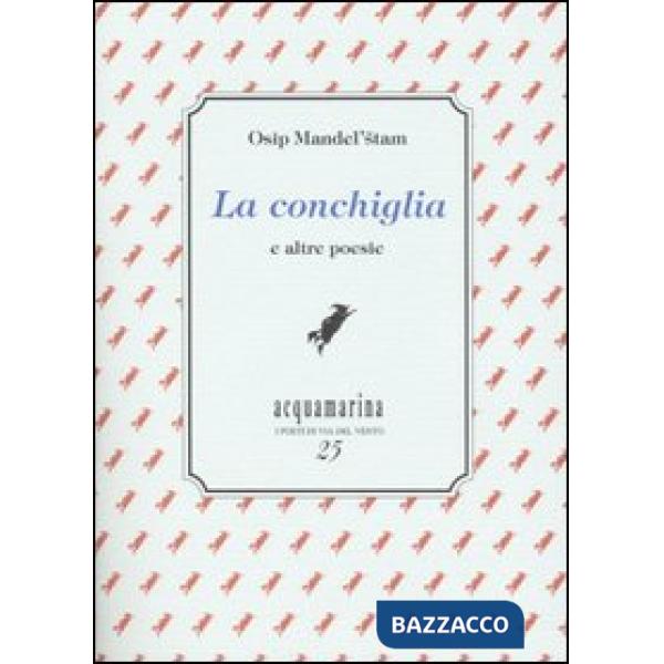 Conchiglia e altre poesie (La)