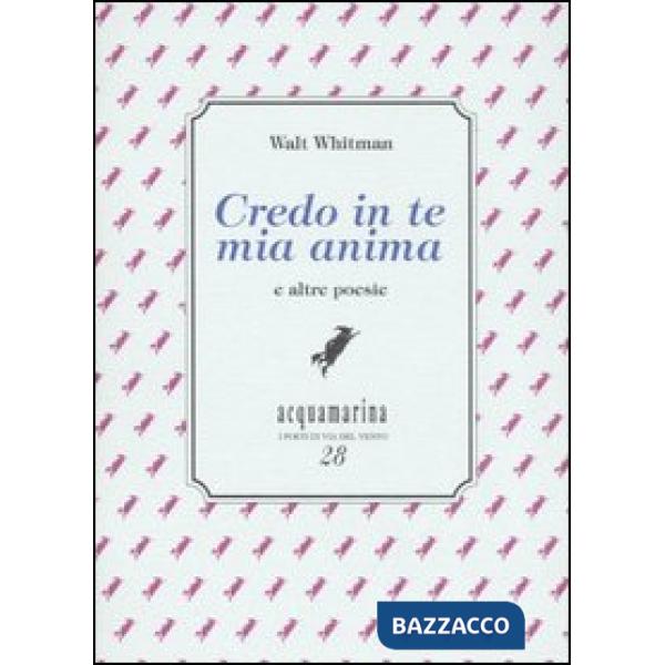 Credo in te mia anima e altre poesie