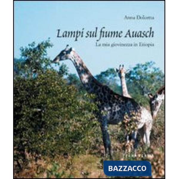 Lampi sul fiume Auasch. La mia giovinezza in Etiopia