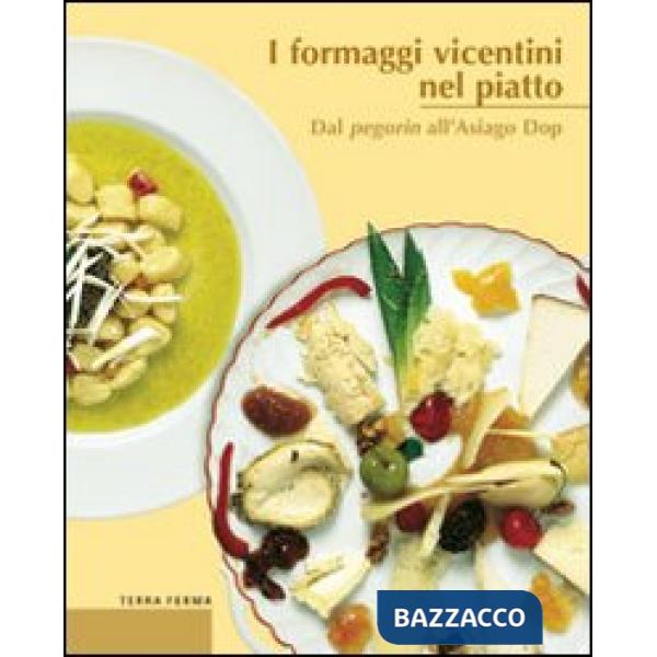 Formaggi vicentini nel piatto. Dal pegorin all'Asiago DOP (I)