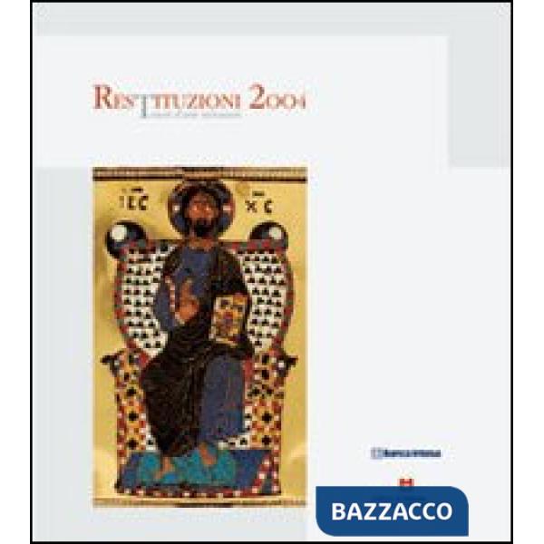 Restituzioni 2004. Tesori d'arte restaurati