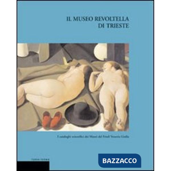 Museo Revoltella di Trieste. Ediz. illustrata (Il)