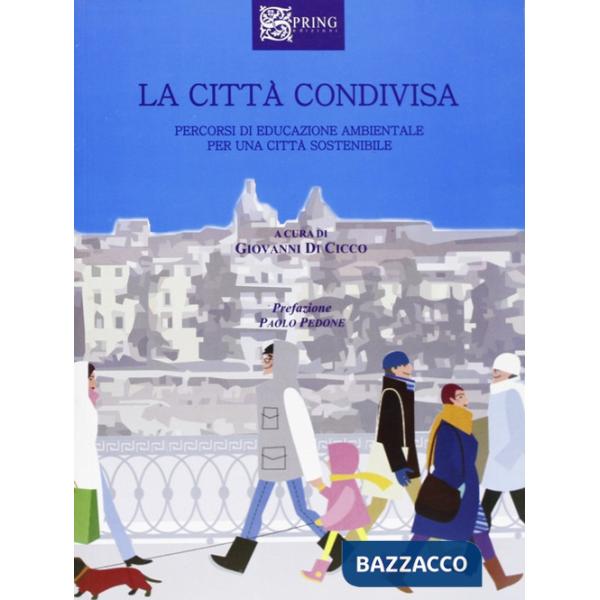 Città condivisa. Percorsi di educazione ambientale per una città sostenibile (La)