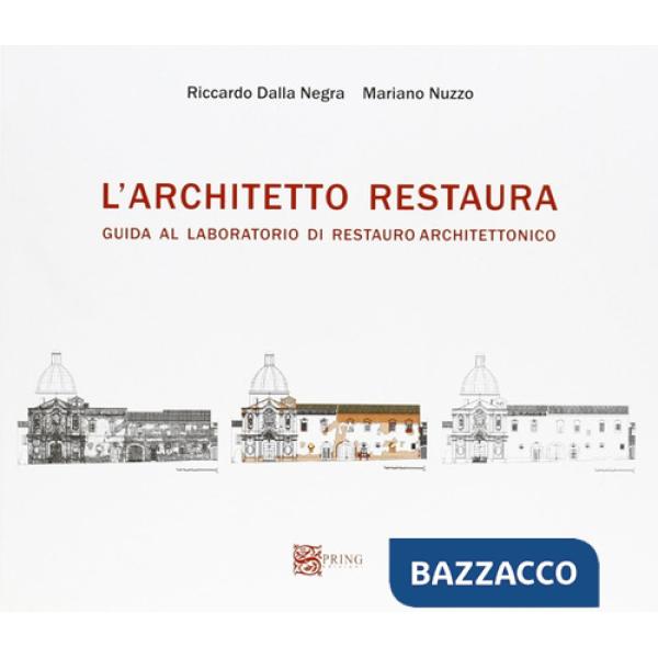 Architetto restaura. Guida al laboratorio di restauro architettonico (L')