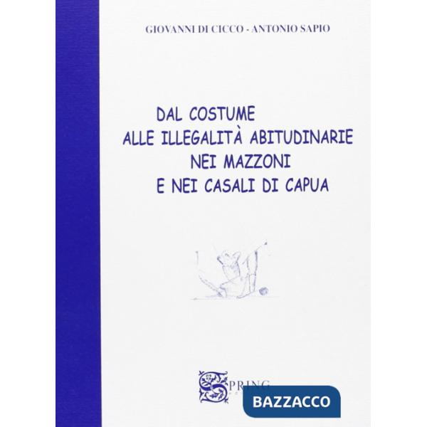 Dal costume alle illegalità abitudinarie nei mazzoni e nei casali di Capua