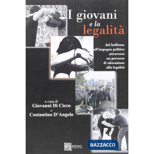 Giovani e la legalità. Dal bullismo all'impegno politico attraverso un percorso di educazione alla legalità (I)