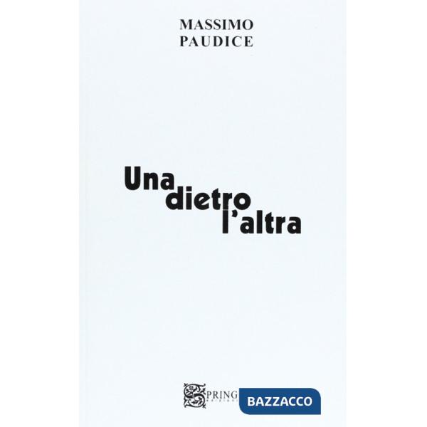 Dietro l'altra. Poesie (Una)