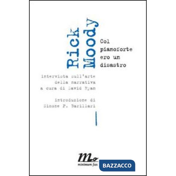 Moody Rick. Col pianoforte ero un disastro. Intervista sull'arte della narrativa