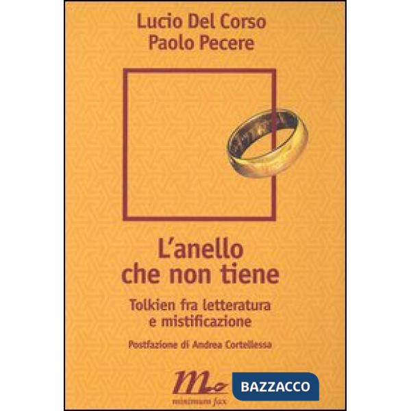 Anello che non tiene. Tolkien fra letteratura e mistificazione (L')
