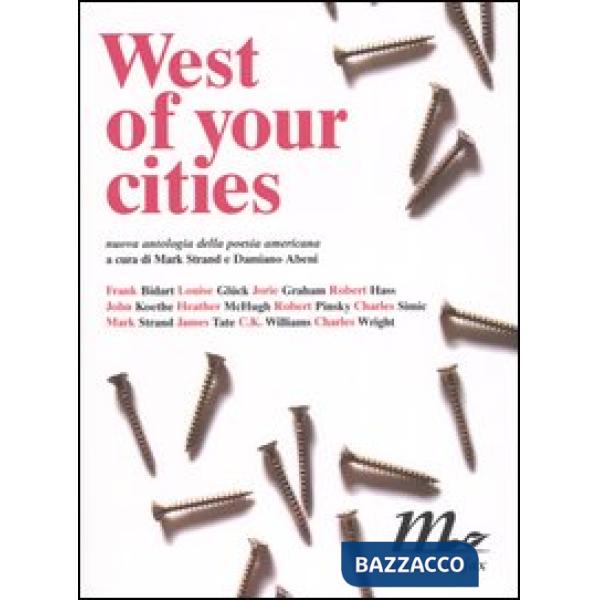 West of your cities. Nuova antologia della poesia americana. Testo americano a fronte
