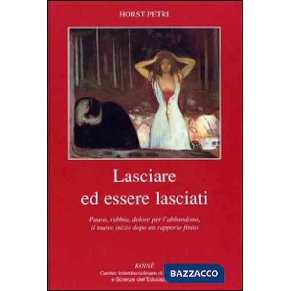 Lasciare ed essere lasciati. Paura, rabbia, dolore per l'abbandono, il nuovo ini