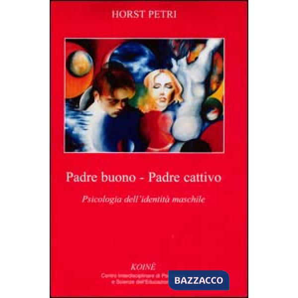 Padre buono-padre cattivo. Psicologia dell'identità maschile