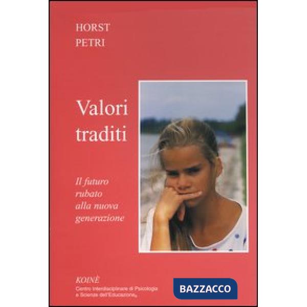 Valori traditi. Il futuro rubato alla nuova generazione