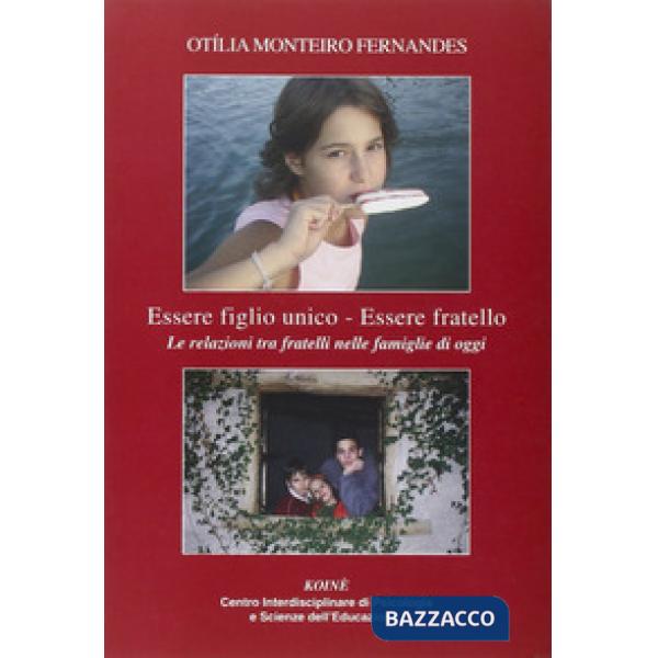 Essere figlio unico-Essere fratello. Le realzioni tra fratelli nelle famiglie di