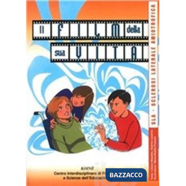 Film della sua vita. SLA sclerosi laterale amiotrofica (Il)