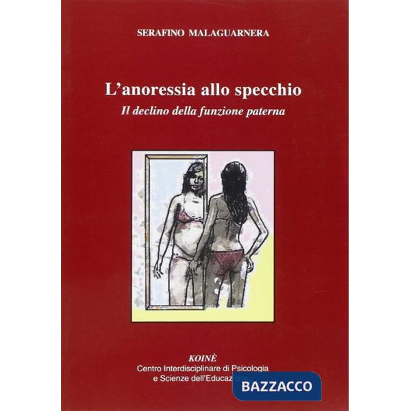 Anoressia allo specchio. Il declino delle funzione paterna (L')