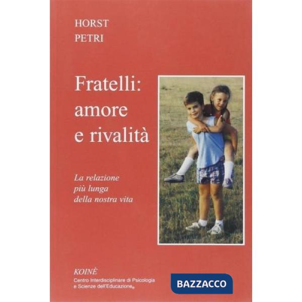 Fratelli: amore e rivalità. La relazione più lunga della nostra vita