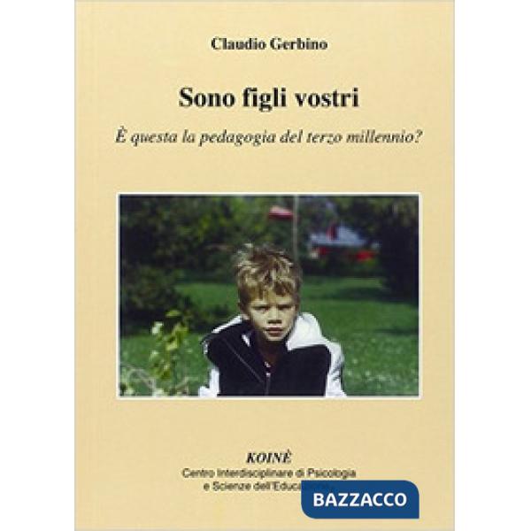 Sono figli vostri. È questa la pedagogia del terzo millennio?