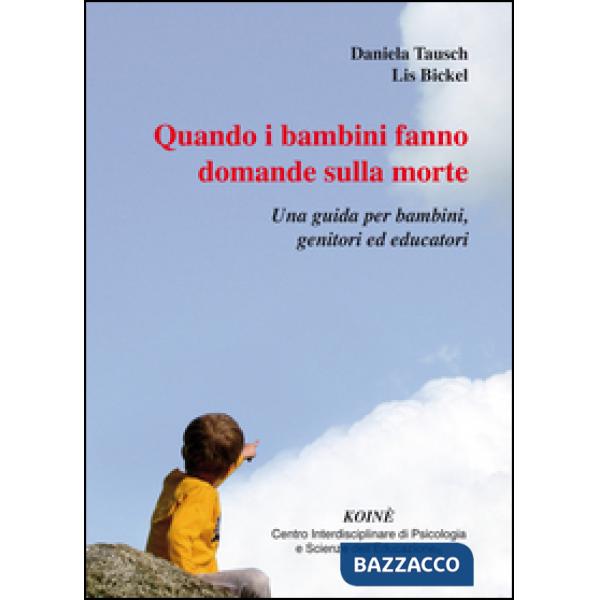 Quando i bambini fanno domande sulla morte. Una guida per bambini, genitori ed e